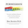 Permission to Feel: The Power of Emotional Intelligence to Achieve Well-Being and Success - Hardcover