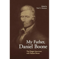 My Father, Daniel Boone: The Draper Interviews with Nathan Boone - Paperback