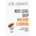 Next Level Deep Machine Learning: Complete Tips and Tricks to Deep Machine Learning - Paperback