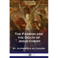 The Passion and the Death of Jesus Christ - Paperback