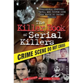 The Killer Book of Serial Killers: Incredible Stories, Facts and Trivia from the World of Serial Killers - Paperback
