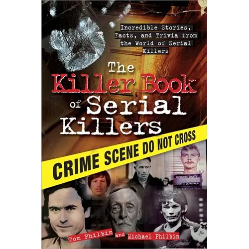 The Killer Book of Serial Killers: Incredible Stories, Facts and Trivia from the World of Serial Killers - Paperback