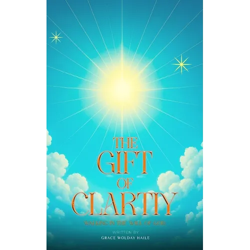 The Gift of Clarity: Walking in the will of God - Paperback