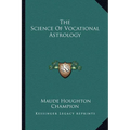 The Science Of Vocational Astrology - Paperback