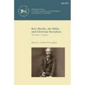 Keir Hardie, the Bible, and Christian Socialism: The Miner's Prophet - Paperback
