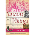 Saxons vs. Vikings: Alfred the Great and England in the Dark Ages - Paperback