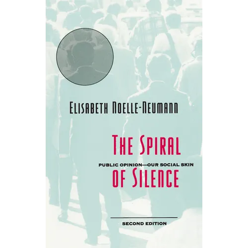 The Spiral of Silence: Public Opinion--Our Social Skin - Paperback