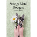 Strange Metal Bouquet - Paperback