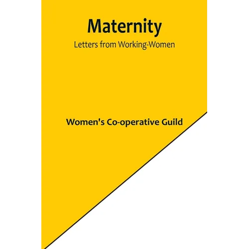 Maternity: Letters from Working-Women - Paperback
