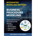 Business Procedure Modeling: Implementing core enterprise activities across diverse Systems, Technologies, Departments and Job Roles. - Paperback