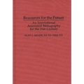 Resources for the Future: An International Annotated Bibliography - Hardcover