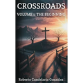 Crossroads: Volume 1: The Beginning - Hardcover