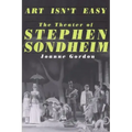 Art Isn't Easy: The Theater of Stephen Sondheim - Paperback