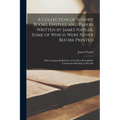 A Collection of Sundry Books, Epistles, and Papers Written by James Nayler, Some of Which Were Never Before Printed: With an Impartial Relation of the - Paperback