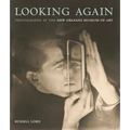 Looking Again: Photography at the New Orleans Museum of Art - Hardcover