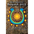 Nine Seasons: Beyond 2012: A Manual of Ancient Aztec & Maya Wisdom - Paperback