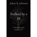 Stalked by a PI: The Untold Story of Cyberbullying - Paperback