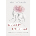 Ready to Heal: Helping Women Heal from Addictive Relationships - Paperback