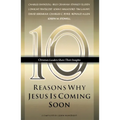 Ten Reasons Why Jesus Is Coming Soon: Ten Christian Leaders Share Their Insights - Paperback