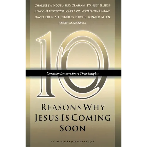 Ten Reasons Why Jesus Is Coming Soon: Ten Christian Leaders Share Their Insights - Paperback