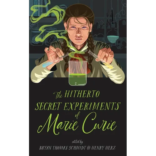 The Hitherto Secret Experiments of Marie Curie - Hardcover