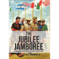 The Jubilee Jamboree: A Personal Boy Scouting Memoir - Hardcover