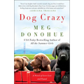 Dog Crazy: A Novel of Love Lost and Found - Paperback