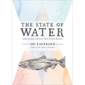 The State of Water: Understanding California's Most Precious Resource - Hardcover