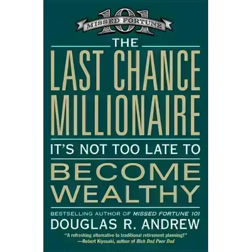 The Last Chance Millionaire: It's Not Too Late to Become Wealthy - Paperback