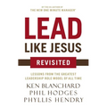 The Lead Like Jesus Revisited: Lessons from the Greatest Leadership Role Model of All Time (Revised) - Paperback