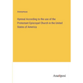Hymnal According to the use of the Protestant Episcopal Church in the United States of America - Paperback