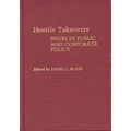 Hostile Takeovers: Issues in Public and Corporate Policy - Hardcover