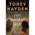 Just Another Kid: The True Story of Six Children Impossible to Reach and the Amazing Teacher Who Embraced Them All - Paperback