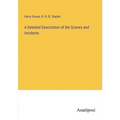 A Detailed Descriotion of the Scenes and Incidents - Paperback