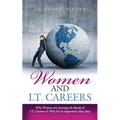 Women and I.T. Careers: Why Women are Leaving the Ranks of I.T. Careers and Why It's So Important They Stay - Paperback