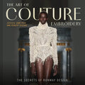 The Art of Couture Embroidery: The Secrets of Runway Design - Hardcover