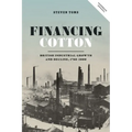 Financing Cotton: British Industrial Growth and Decline, 1780-2000 - Paperback