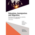 Education, Immigration and Migration: Revisiting and Re-Imagining Policy, Leadership and PRAXIS for a Changing World - Hardcover
