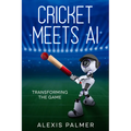 Cricket Meets AI: Transforming the Game - Paperback