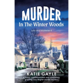 Murder in the Winter Woods: A totally unputdownable and completely gripping cozy English murder mystery - Paperback