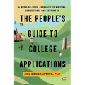 The People's Guide to College Applications: A Week-by-Week Approach to Writing, Connecting, and Getting In - Paperback