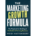 The Marketing Growth Formula: The Playbook for Building a Profitable & Thriving Business - Hardcover