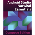 Android Studio Narwhal Essentials - Compose Edition: Developing Android Apps with Android Studio, Jetpack Compose, and Kotlin - Paperback