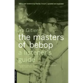 Masters of Bebop: A Listener's Guide - Paperback