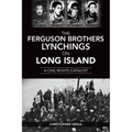 The Ferguson Brothers Lynchings on Long Island: A Civil Rights Catalyst - Paperback