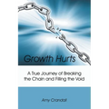 Growth Hurts: A True Journey of Breaking the Chain and Filling the Void - Paperback