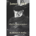 James J. Hill: Empire Builder of the Northwest Volume 12 - Paperback