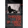 Through the Eye of a Crack Soul - Hardcover