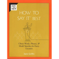 How To Say It Best: Choice Words, Phrases & Model Speeches for Every Occasion - Paperback