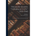 Treasure Island, "the Magic City," 1939-1940; the Story of the Golden Gate International Exposition - Paperback